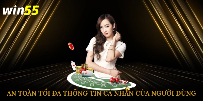 An toàn tối đa thông tin cá nhân của người dùng