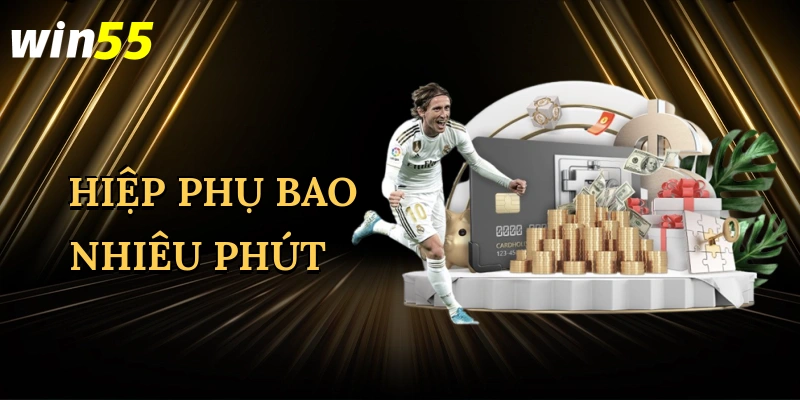 hiep-phu-bao-nhieu-phut