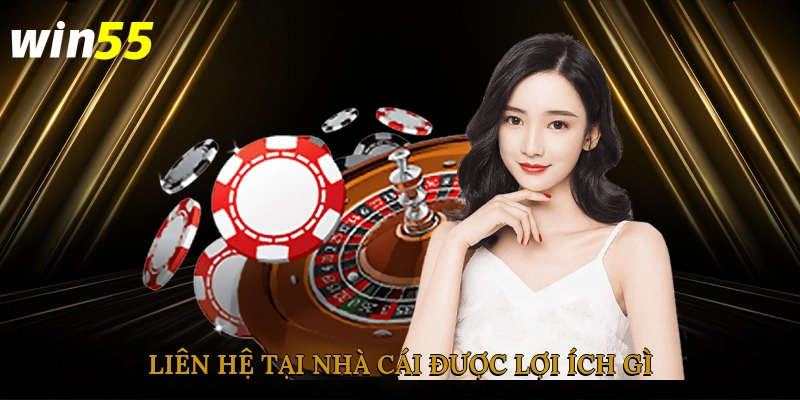 Liên hệ tại nhà cái được lợi ích gì?