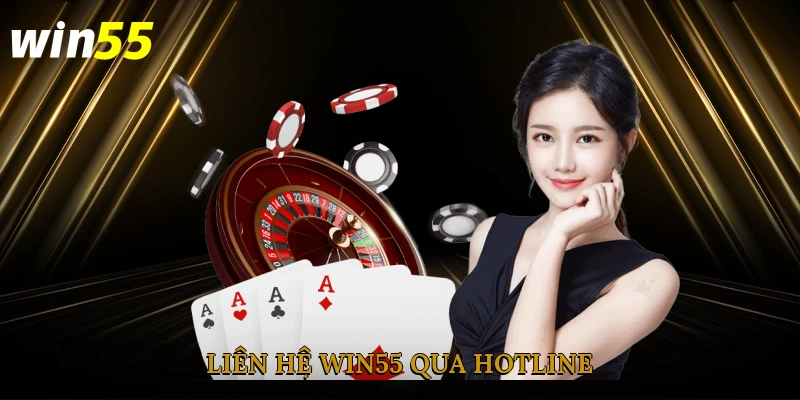 Liên hệ Win55 qua hotline