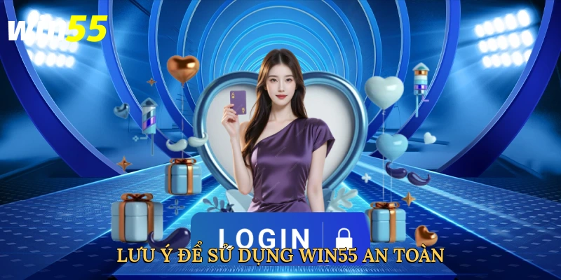 luu-y-de-su-dung-win55-an-toan