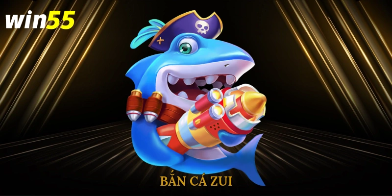 Bắn Cá Zui