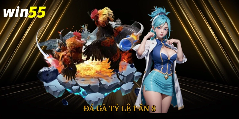Đá Gà Tỷ Lệ 1 Ăn 8