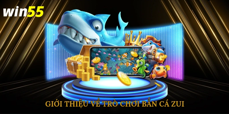 Giới thiệu về trò chơi bắn cá zui