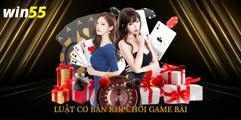 Luật cơ bản khi chơi game bài 