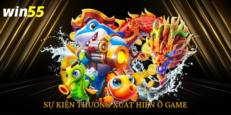 Sự kiện thường xuất hiện ở game